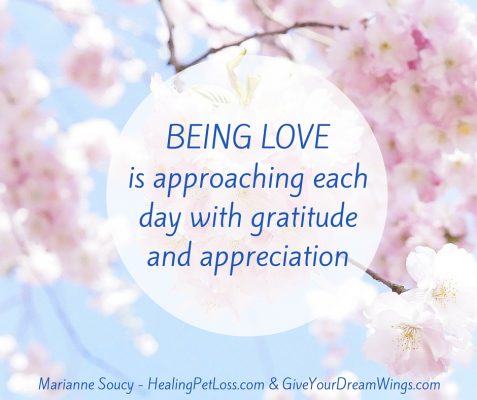 Being love is approaching each day with gratitude and appreciation